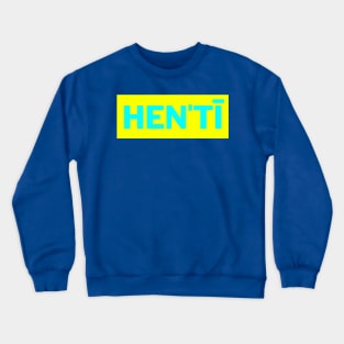 Hen'tī Crewneck Sweatshirt